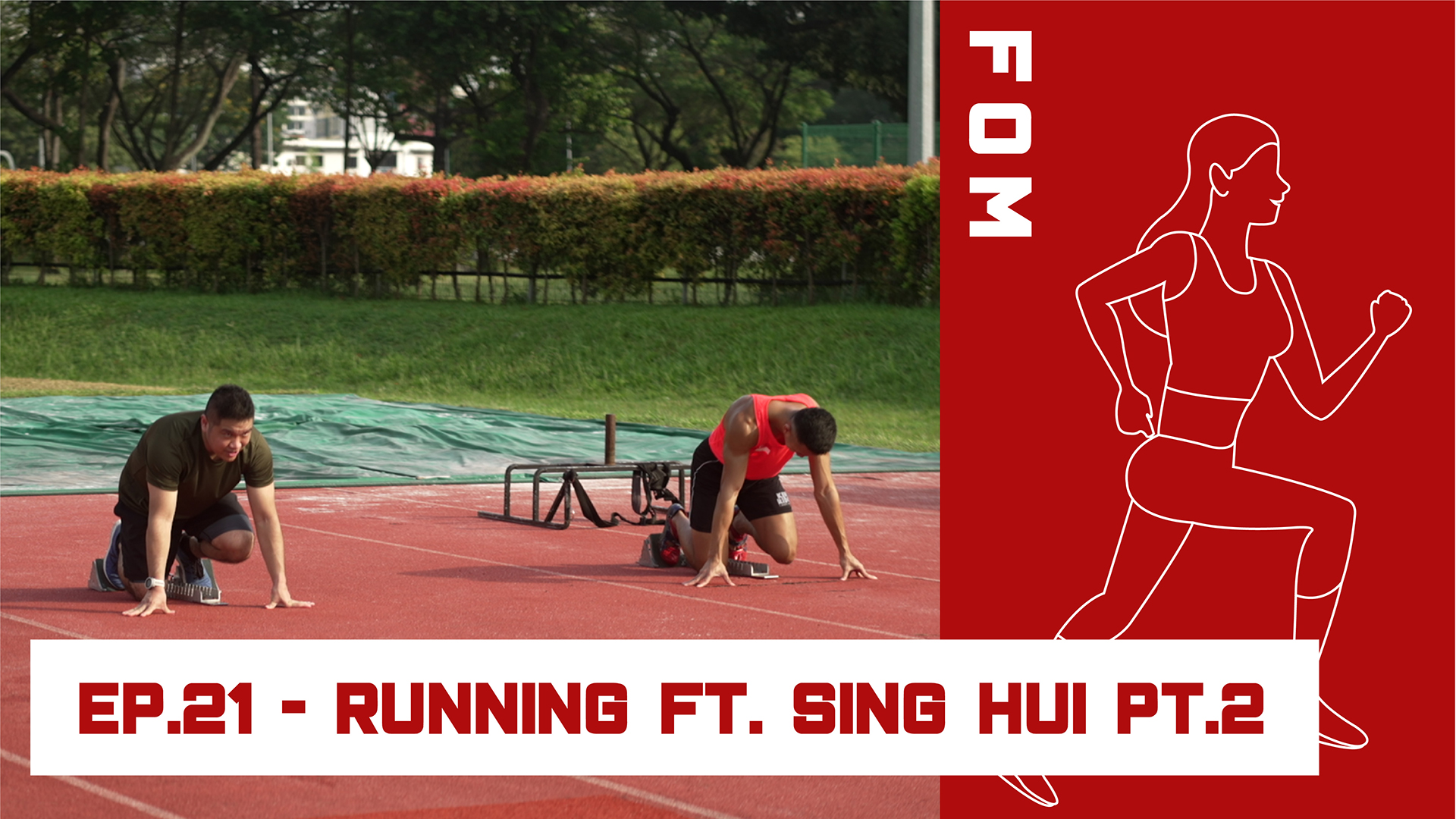 FOM Ep. 21 - Running pt. 2 (Sing Hui)