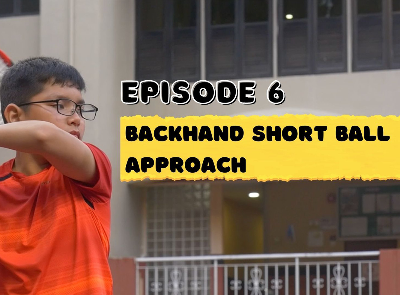 Ep 6 : Backhand Short Ball Approach